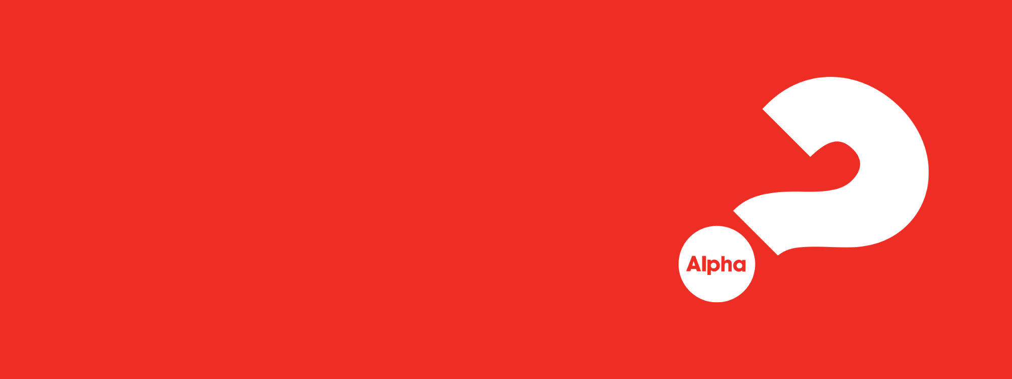 ALPHA*Got questions about life & faith?*Find out more!